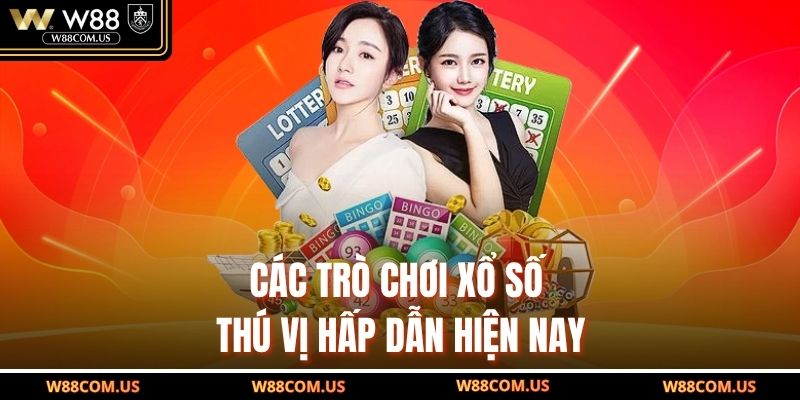 Các trò chơi xổ số thú vị hấp dẫn hiện nay