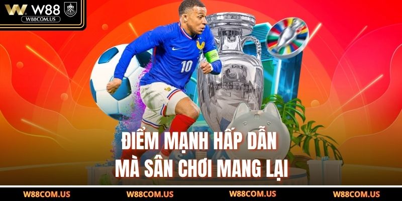 Điểm mạnh hấp dẫn mà sân chơi mang lại