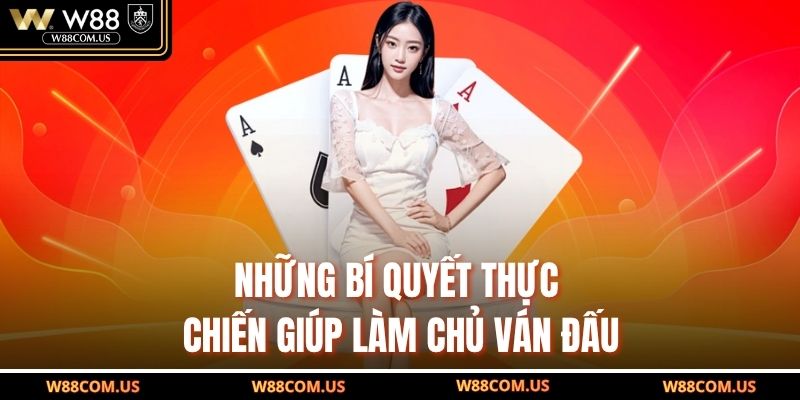 Những bí quyết thực chiến giúp làm chủ ván đấu
